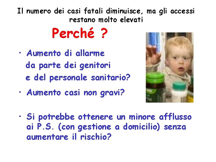 Il numero dei casi fatali diminuisce, ma gli accessi restano molto elevati Perché ?