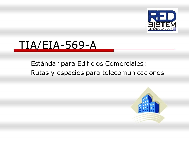 TIA/EIA-569 -A Estándar para Edificios Comerciales: Rutas y espacios para telecomunicaciones 