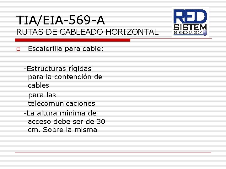 TIA/EIA-569 -A RUTAS DE CABLEADO HORIZONTAL o Escalerilla para cable: -Estructuras rígidas para la