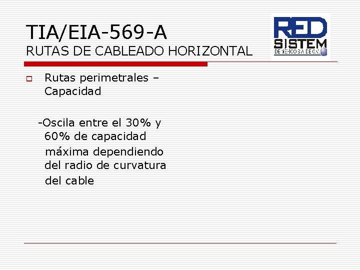 TIA/EIA-569 -A RUTAS DE CABLEADO HORIZONTAL o Rutas perimetrales – Capacidad -Oscila entre el