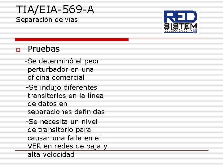 TIA/EIA-569 -A Separación de vías o Pruebas -Se determinó el peor perturbador en una