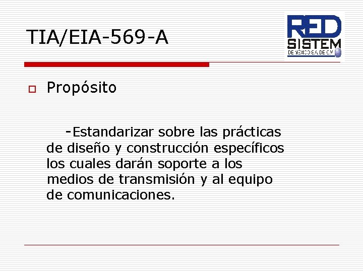 TIA/EIA-569 -A o Propósito -Estandarizar sobre las prácticas de diseño y construcción específicos los