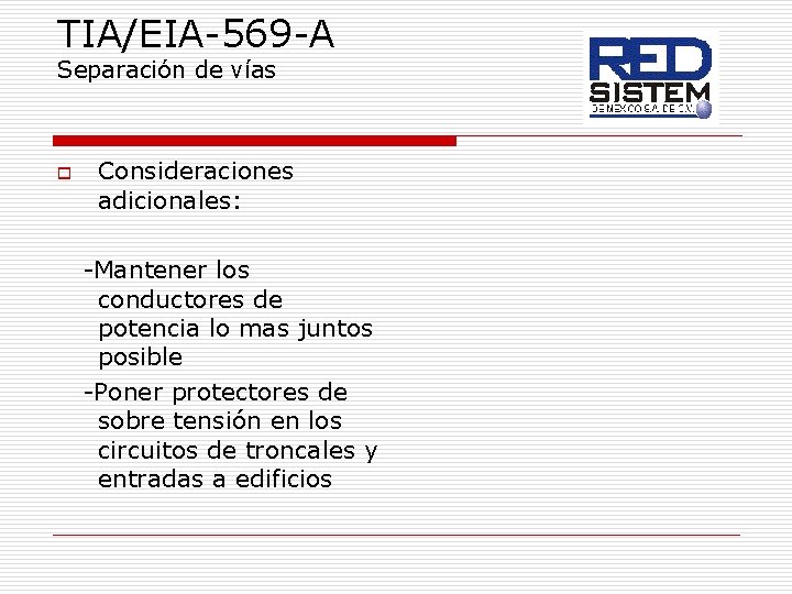 TIA/EIA-569 -A Separación de vías o Consideraciones adicionales: -Mantener los conductores de potencia lo