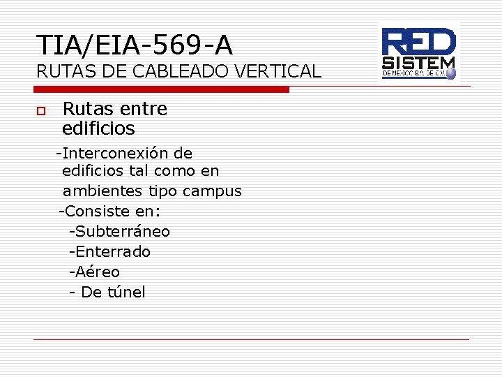 TIA/EIA-569 -A RUTAS DE CABLEADO VERTICAL o Rutas entre edificios -Interconexión de edificios tal