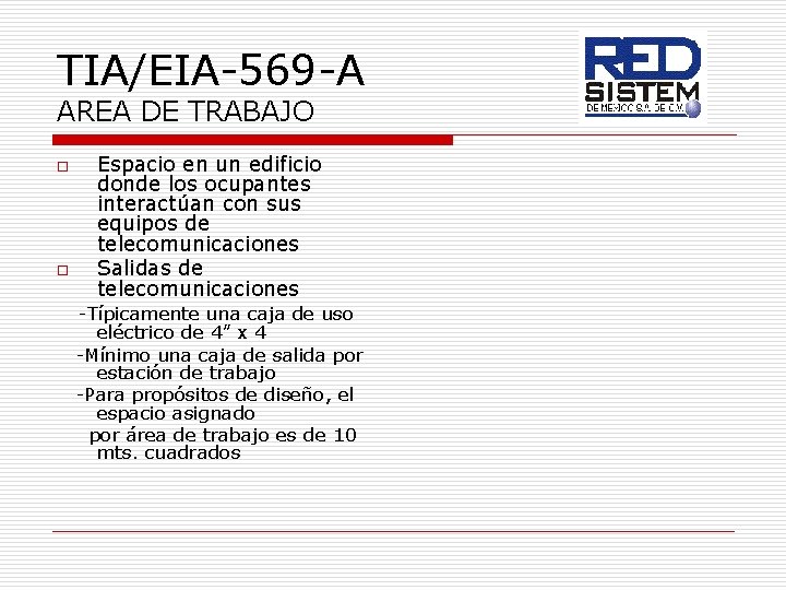 TIA/EIA-569 -A AREA DE TRABAJO o o Espacio en un edificio donde los ocupantes