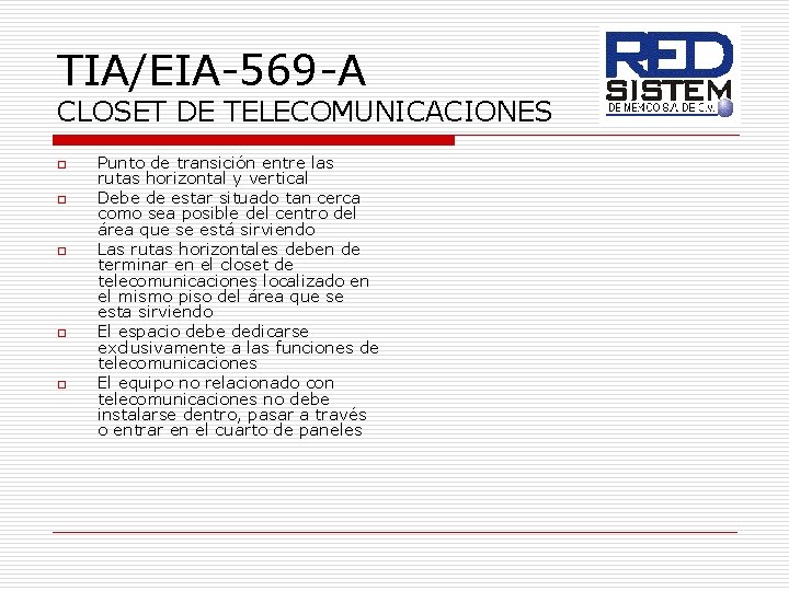 TIA/EIA-569 -A CLOSET DE TELECOMUNICACIONES o o o Punto de transición entre las rutas