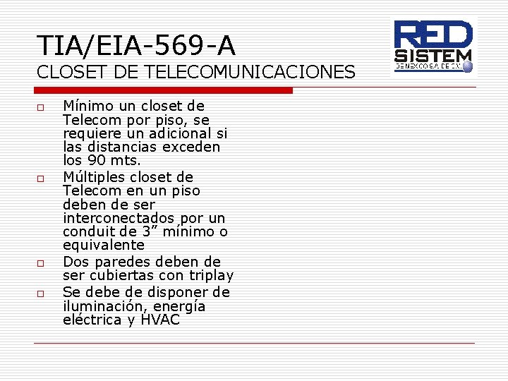 TIA/EIA-569 -A CLOSET DE TELECOMUNICACIONES o o Mínimo un closet de Telecom por piso,
