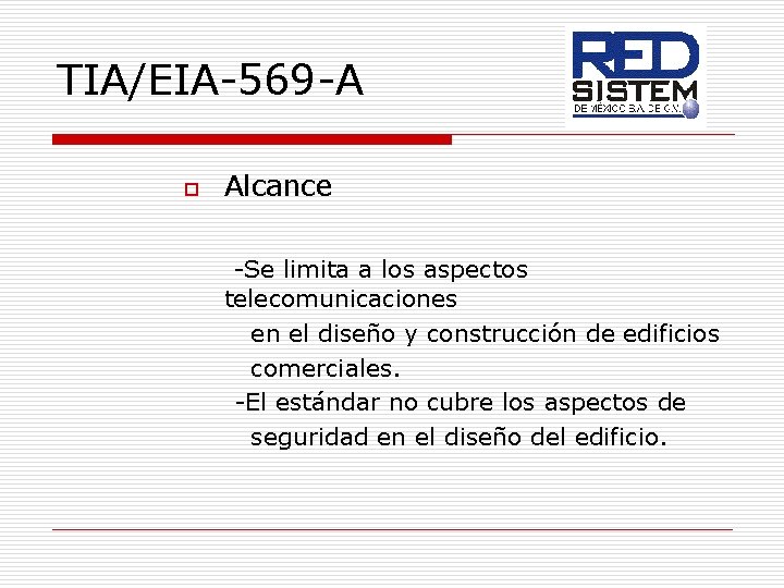 TIA/EIA-569 -A o Alcance -Se limita a los aspectos telecomunicaciones en el diseño y