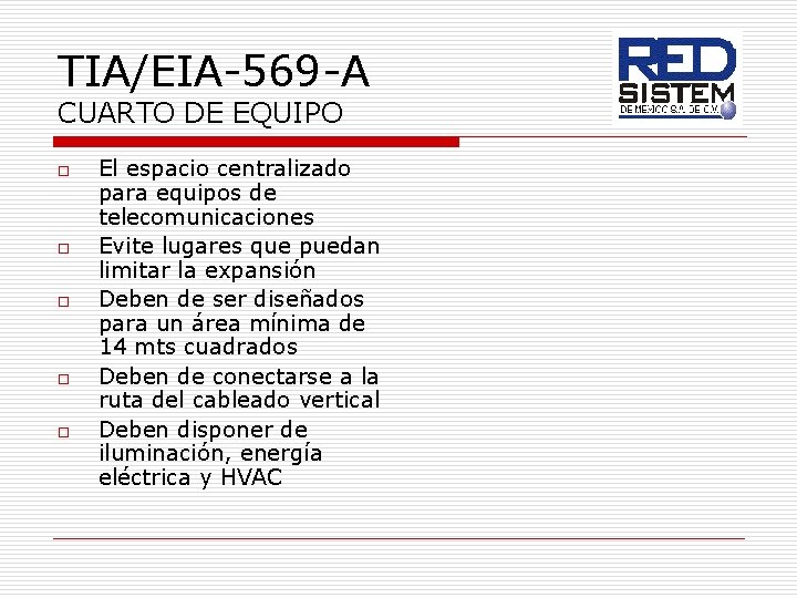 TIA/EIA-569 -A CUARTO DE EQUIPO o o o El espacio centralizado para equipos de