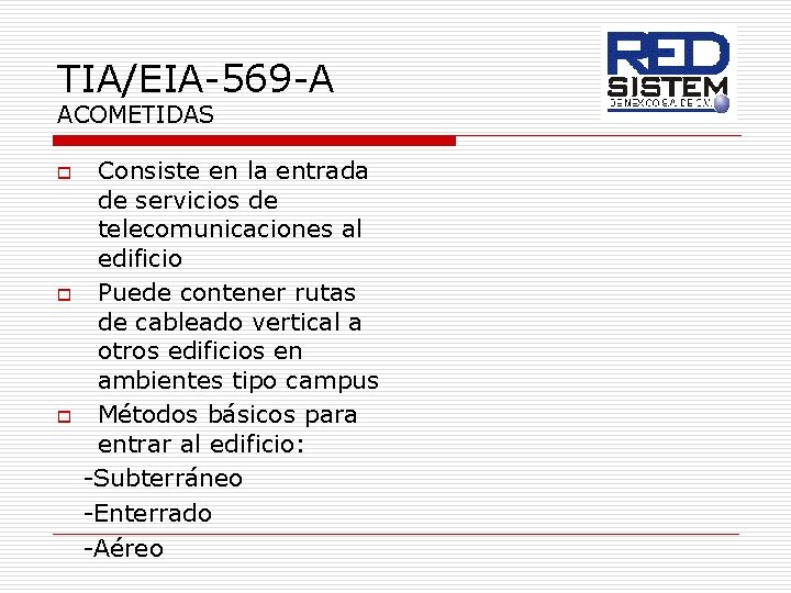 TIA/EIA-569 -A ACOMETIDAS o o o Consiste en la entrada de servicios de telecomunicaciones