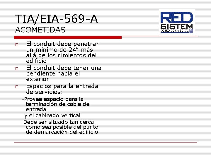 TIA/EIA-569 -A ACOMETIDAS o o o El conduit debe penetrar un mínimo de 24”