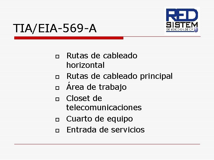 TIA/EIA-569 -A o o o Rutas de cableado horizontal Rutas de cableado principal Área