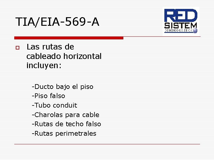 TIA/EIA-569 -A o Las rutas de cableado horizontal incluyen: -Ducto bajo el piso -Piso