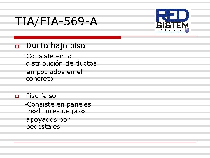 TIA/EIA-569 -A o Ducto bajo piso -Consiste en la distribución de ductos empotrados en