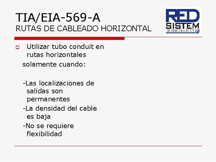 TIA/EIA-569 -A RUTAS DE CABLEADO HORIZONTAL o Utilizar tubo conduit en rutas horizontales solamente