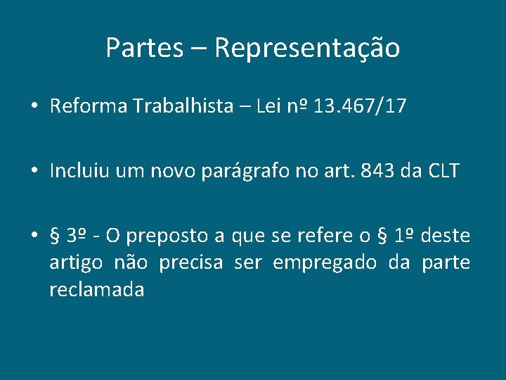 Partes – Representação • Reforma Trabalhista – Lei nº 13. 467/17 • Incluiu um