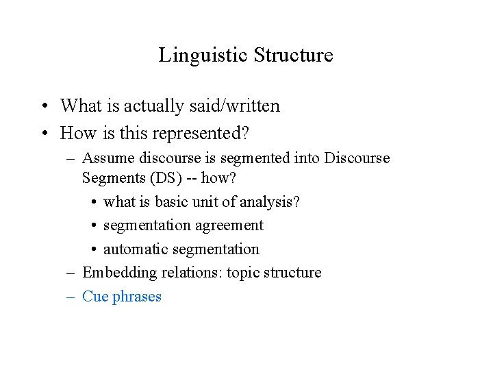 Linguistic Structure • What is actually said/written • How is this represented? – Assume