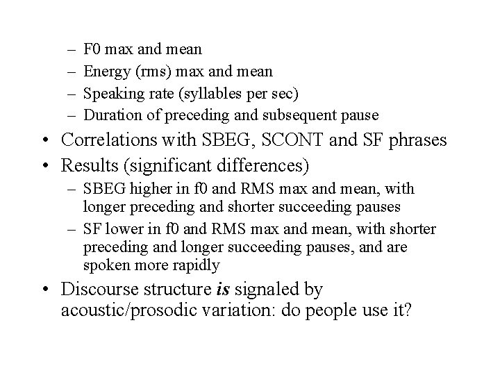 – – F 0 max and mean Energy (rms) max and mean Speaking rate
