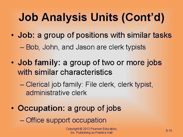 Job Analysis Units (Cont’d) • Job: a group of positions with similar tasks –