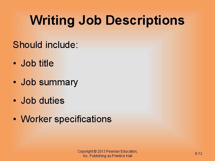 Writing Job Descriptions Should include: • Job title • Job summary • Job duties