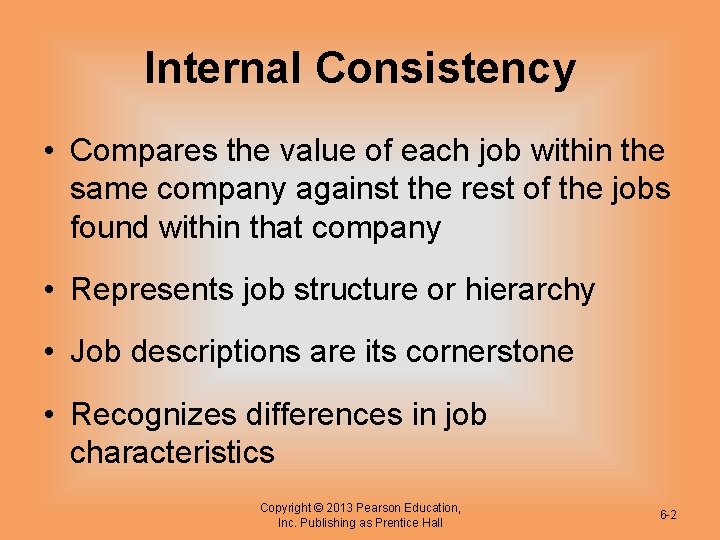 Internal Consistency • Compares the value of each job within the same company against Internal Consistency • Compares the value of each job within the same company against
