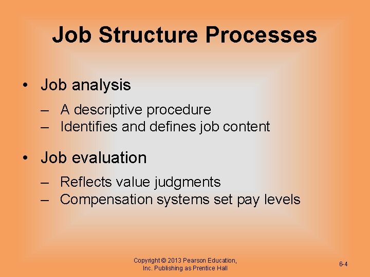 Job Structure Processes • Job analysis – A descriptive procedure – Identifies and defines
