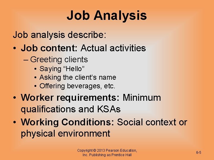 Job Analysis Job analysis describe: • Job content: Actual activities – Greeting clients •