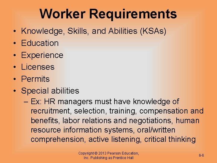 Worker Requirements • • • Knowledge, Skills, and Abilities (KSAs) Education Experience Licenses Permits