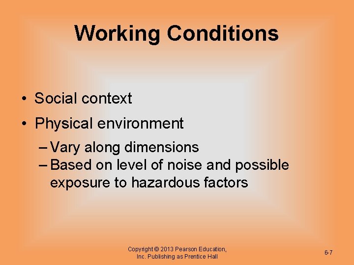 Working Conditions • Social context • Physical environment – Vary along dimensions – Based Working Conditions • Social context • Physical environment – Vary along dimensions – Based