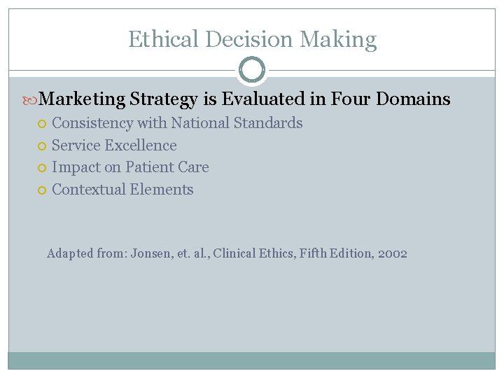 Ethical Decision Making Marketing Strategy is Evaluated in Four Domains Consistency with National Standards