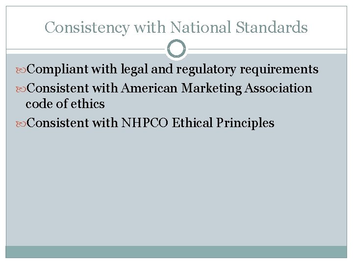 Consistency with National Standards Compliant with legal and regulatory requirements Consistent with American Marketing