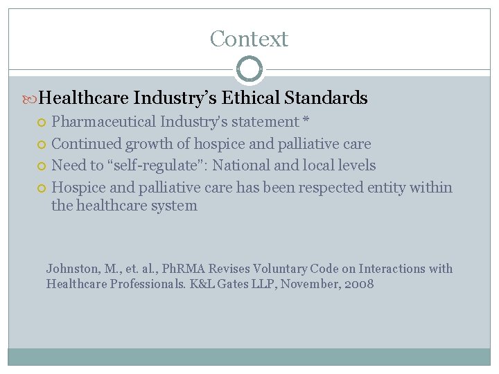 Context Healthcare Industry’s Ethical Standards Pharmaceutical Industry’s statement * Continued growth of hospice and