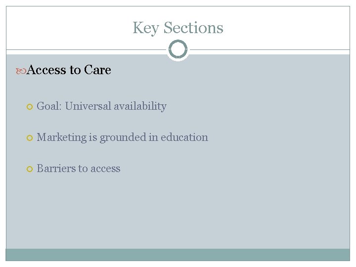 Key Sections Access to Care Goal: Universal availability Marketing is grounded in education Barriers