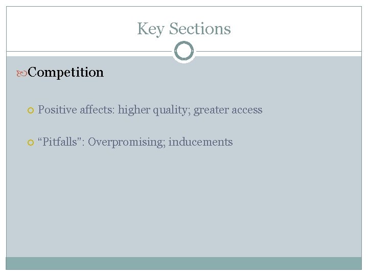 Key Sections Competition Positive affects: higher quality; greater access “Pitfalls”: Overpromising; inducements 