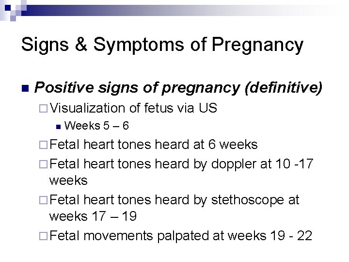 Signs & Symptoms of Pregnancy n Positive signs of pregnancy (definitive) ¨ Visualization n