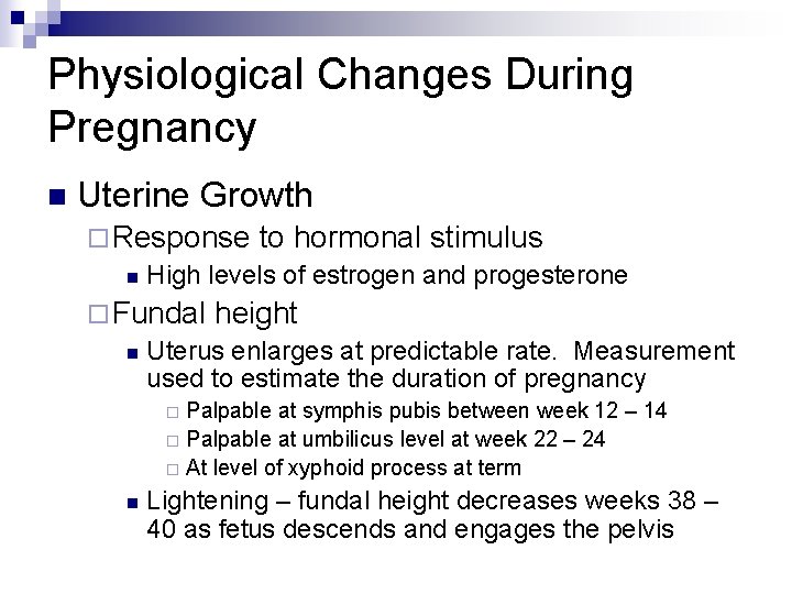 Physiological Changes During Pregnancy n Uterine Growth ¨ Response to hormonal stimulus n High