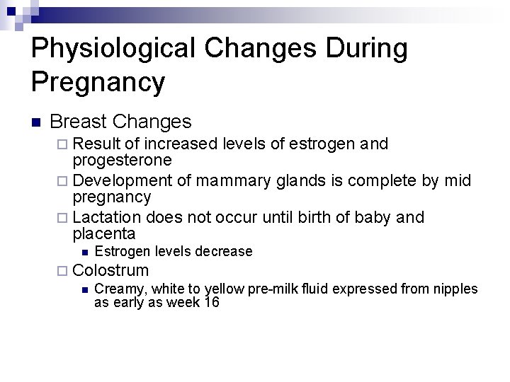 Physiological Changes During Pregnancy n Breast Changes ¨ Result of increased levels of estrogen
