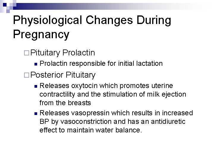 Physiological Changes During Pregnancy ¨ Pituitary n Prolactin responsible for initial lactation ¨ Posterior