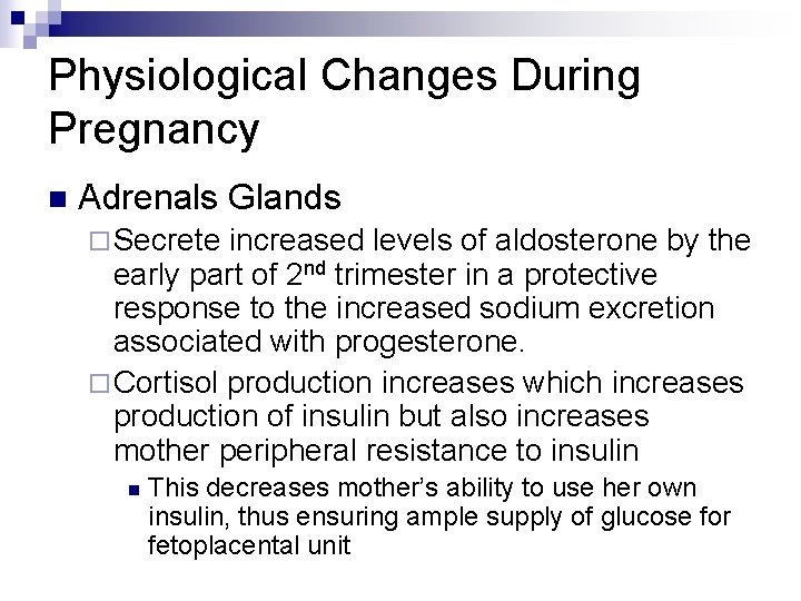 Physiological Changes During Pregnancy n Adrenals Glands ¨ Secrete increased levels of aldosterone by