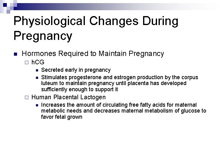 Physiological Changes During Pregnancy n Hormones Required to Maintain Pregnancy ¨ h. CG n