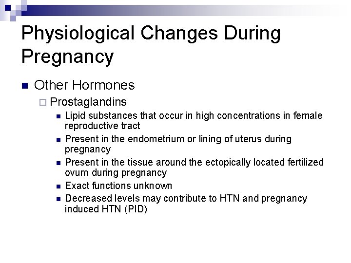 Physiological Changes During Pregnancy n Other Hormones ¨ Prostaglandins n Lipid substances that occur