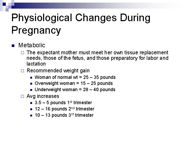 Physiological Changes During Pregnancy n Metabolic The expectant mother must meet her own tissue