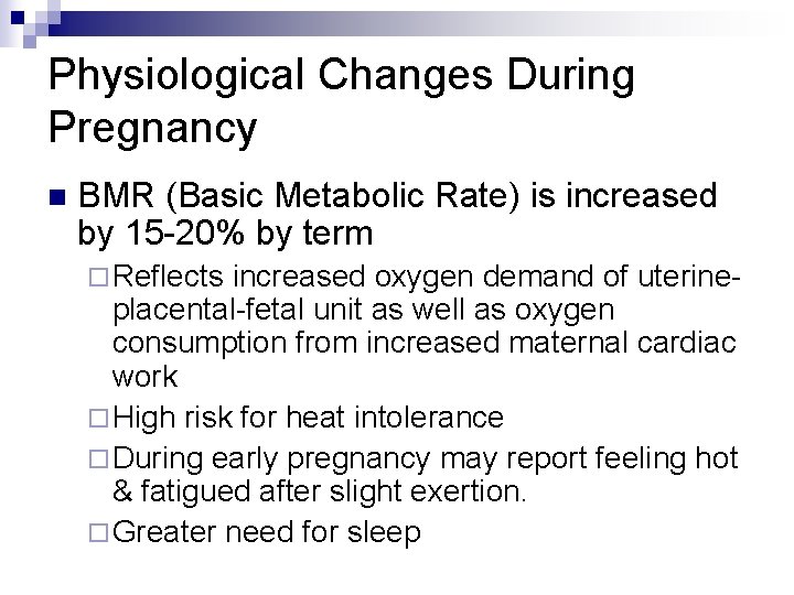 Physiological Changes During Pregnancy n BMR (Basic Metabolic Rate) is increased by 15 -20%