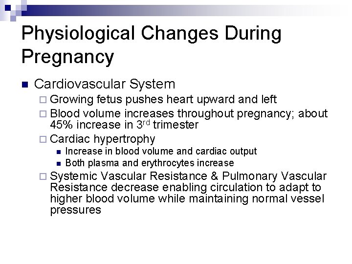 Physiological Changes During Pregnancy n Cardiovascular System ¨ Growing fetus pushes heart upward and