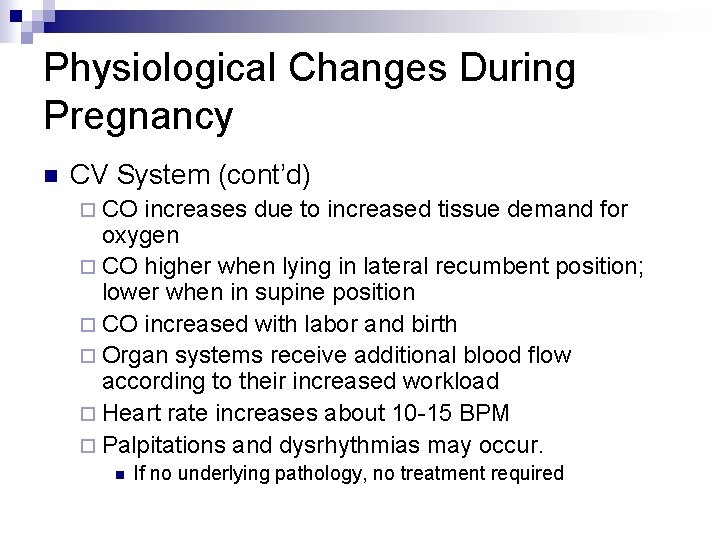 Physiological Changes During Pregnancy n CV System (cont’d) ¨ CO increases due to increased