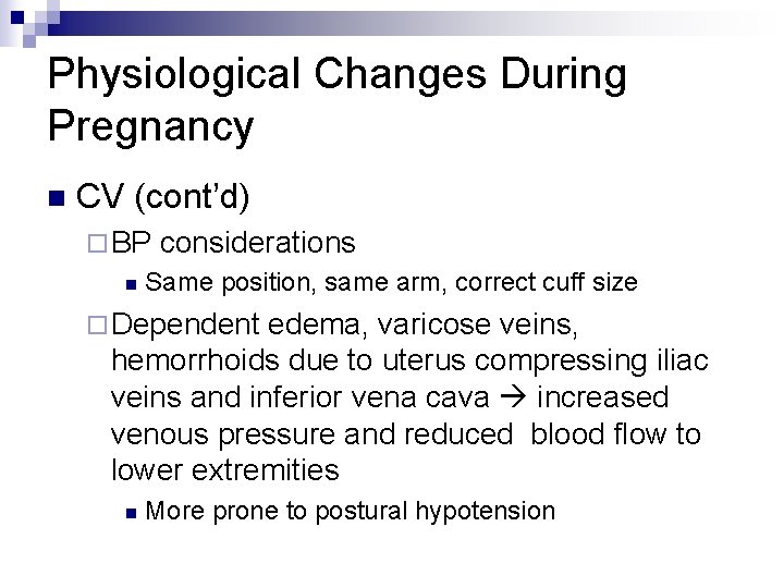 Physiological Changes During Pregnancy n CV (cont’d) ¨ BP n considerations Same position, same