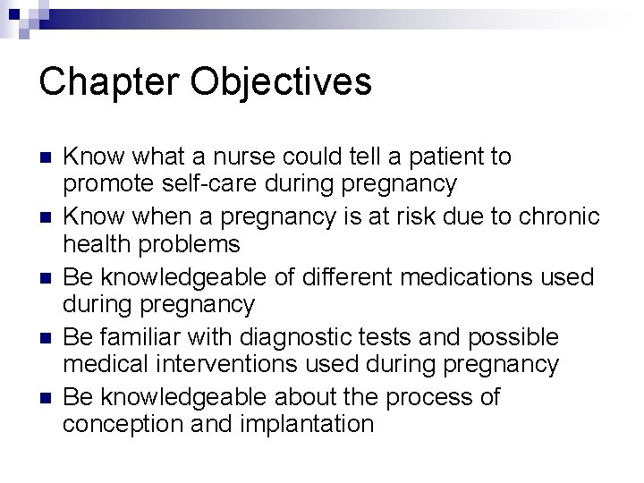 Chapter Objectives n n n Know what a nurse could tell a patient to