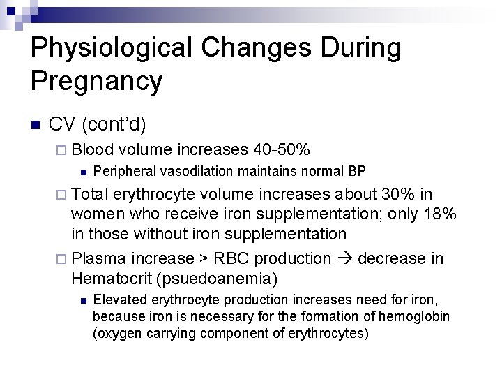 Physiological Changes During Pregnancy n CV (cont’d) ¨ Blood n volume increases 40 -50%