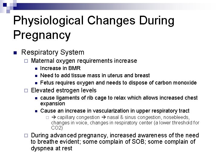 Physiological Changes During Pregnancy n Respiratory System ¨ Maternal oxygen requirements increase n n