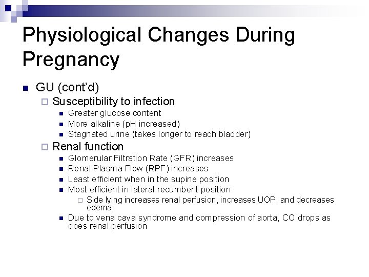 Physiological Changes During Pregnancy n GU (cont’d) ¨ Susceptibility to infection n ¨ Greater